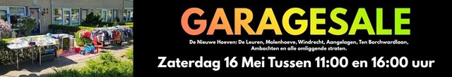 Left: yard sale setup with tables and items outdoors; right: colorful GARAGE SALE banner with Dutch event details: Saturday 16 May, 11:00–16:00.